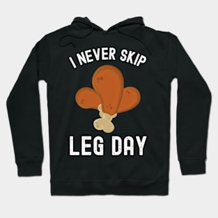 I Never Skip Leg Day Funny Workout Thanksgiving Dinner Hoodie
